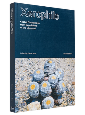 Xerophile: Cactus Photographs from Expeditions of the Obsessed 进口艺术 修订版 仙人掌照片来自痴迷的探险【中商原版】