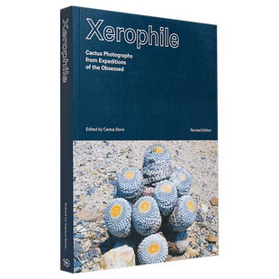 Xerophile: Cactus Photographs from Expeditions of the Obsessed 进口艺术 修订版 仙人掌照片来自痴迷的探险【中商原版】
