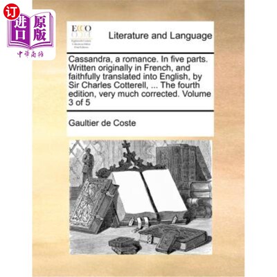海外直订Cassandra, a Romance. in Five Parts. Written Originally in French, and Faithfull 卡桑德拉，一部罗曼史。分五