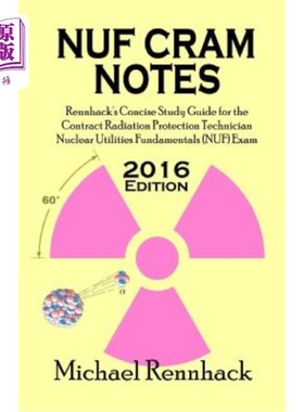 海外直订NUF Cram Notes: Rennhack's Concise Study Guide for the Contract Radiation Protec Rennhack《合