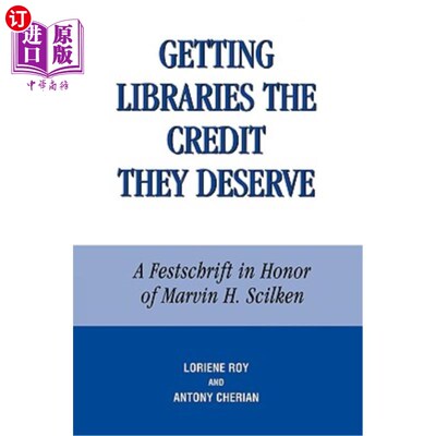 海外直订Getting Libraries the Credit They Deserve: A Festschrift in Honor of Marvin H. S 给图书馆应得的荣誉:纪念马
