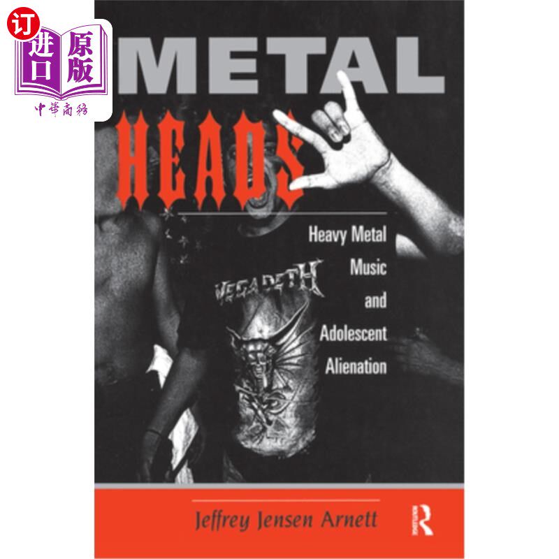 海外直订Metalheads: Heavy Metal Music and Adolescent Alienation 重金属乐:重金属音乐和青少年疏离感