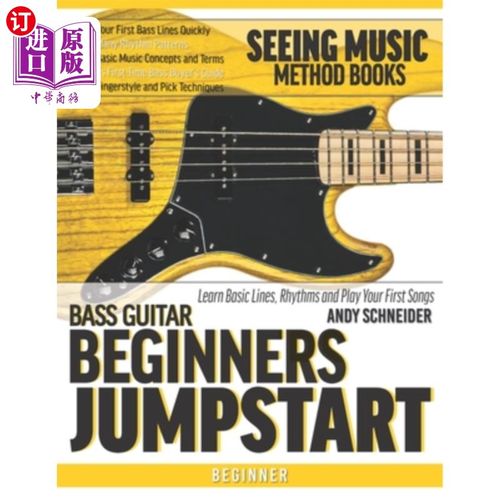 海外直订Bass Guitar Beginners Jumpstart: Learn Basic Lines, Rhythms and Play Your First  贝斯吉他初学者入门:学习基