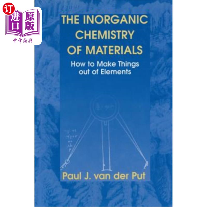 海外直订The Inorganic Chemistry of Materials: How to Make Things Out of Elements 材料的无机化学：如何用元素制造东西