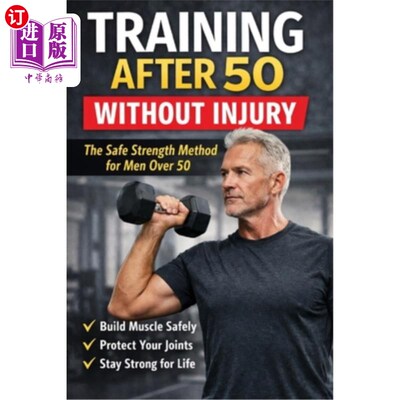 海外直订医药图书Training After 50 Without Injury: The Safe Strength Method for Men Over 50 50岁后无损伤训练：50岁以