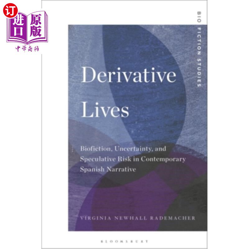 海外直订Derivative Lives: Biofiction, Uncertainty, and Speculative Risk in Contemporary  衍生生命:当代西班牙叙事中