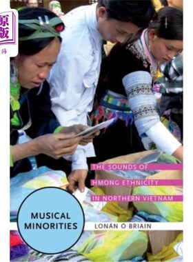 海外直订Musical Minorities: The Sounds of Hmong Ethnicity in Northern Vietnam 音乐上的少数民族：越南北部苗族的声音
