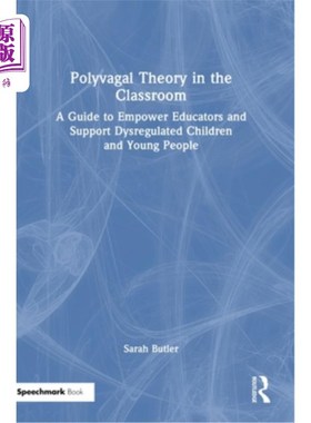 海外直订Polyvagal Theory in the Classroom: A Guide to Empower Educators and Support Dysr 课堂上的多迷走神经理论：赋