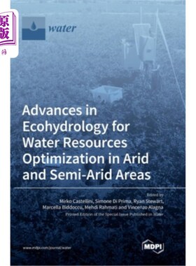 海外直订Advances in Ecohydrology for Water Resources Optimization in Arid and Semi-arid  干旱半干旱区水资源优化的生
