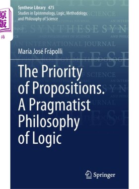 海外直订Priority of Propositions. A Pragmatist Philosoph... 命题的优先级。实用主义逻辑哲学