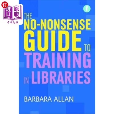 海外直订No-Nonsense Guide to Training in Libraries 图书馆培训指南