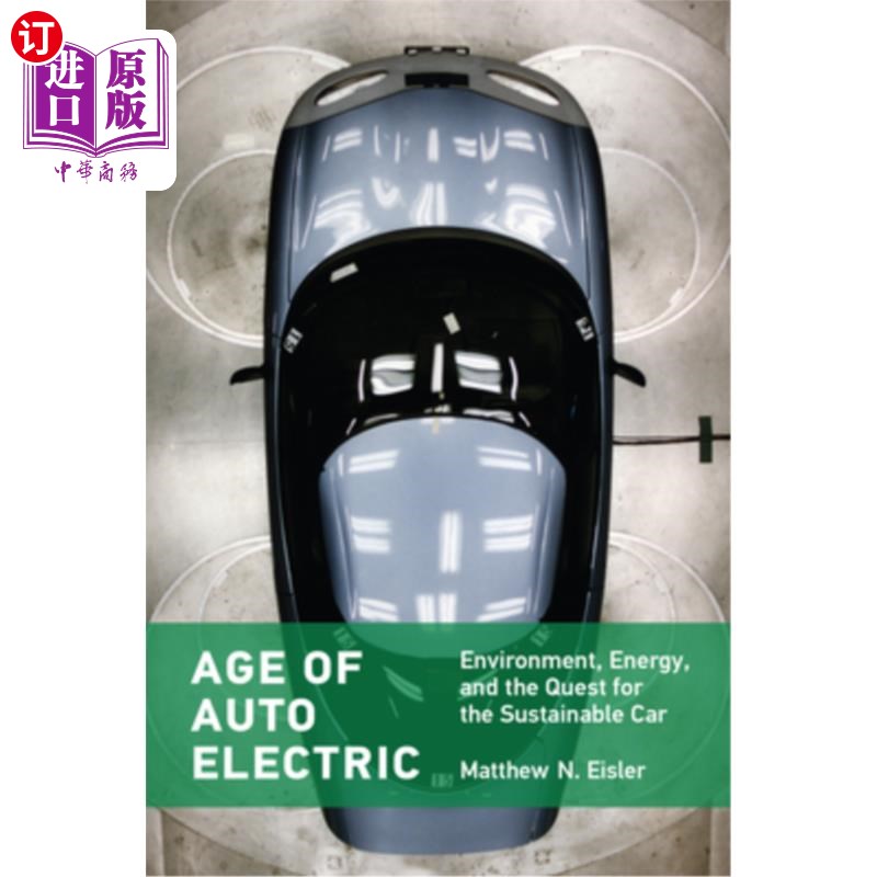 海外直订Age of Auto Electric: Environment, Energy, and the Quest for the Sustainable Car 汽车电动时代:环境、能源和