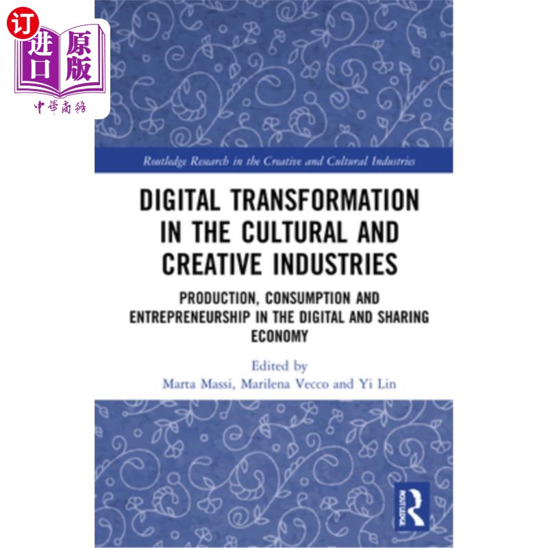 海外直订Digital Transformation in the Cultural and Creative Industries: Production, Cons 文化创意产业数字化转型:数