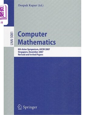 海外直订Computer Mathematics: 8th Asian Symposium, ASCM 2007, Singapore, December 15-17, 计算机数学：第八届亚洲研讨