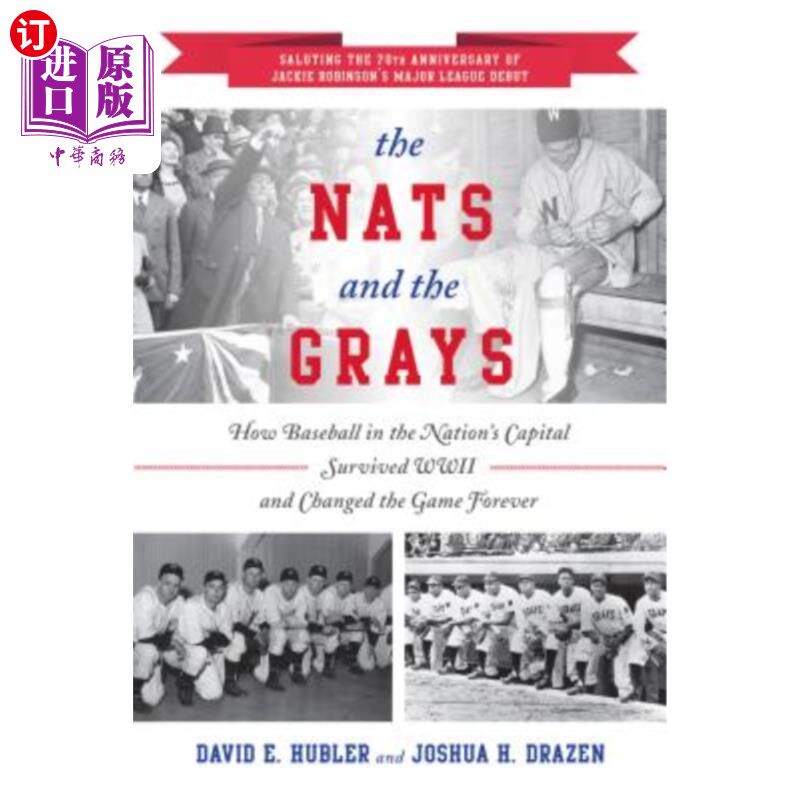 海外直订The Nats and the Grays: How Baseball in the Nation's Capital Survived WWII and C 《国民队和灰人队:美国首都