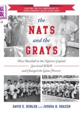 海外直订The Nats and the Grays: How Baseball in the Nation's Capital Survived WWII and C 《国民队和灰人队:美国首都