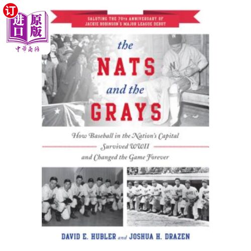 海外直订The Nats and the Grays: How Baseball in the Nation's Capital Survived WWII and C 《国民队和灰人队:美国首都