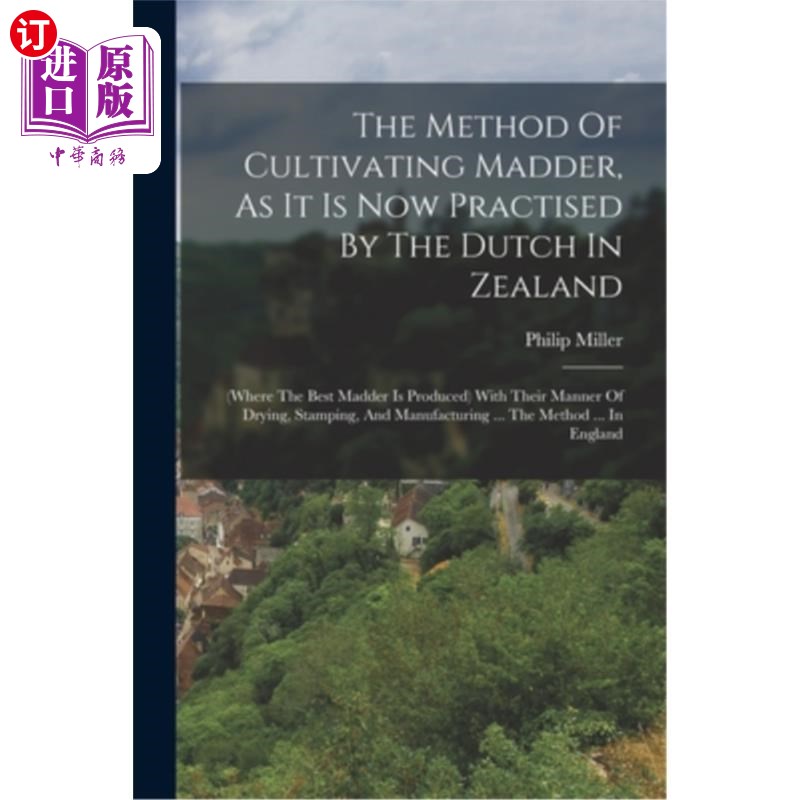 海外直订医药图书The Method Of Cultivating Madder, As It Is Now Practised By The Dutch In Zealand 现在荷兰人在西兰(