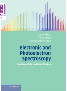海外直订Electronic and Photoelectron Spectroscopy: Fundamentals and Case Studies 电子和光电子能谱学：基础和案例研究
