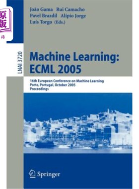 海外直订Machine Learning: Ecml 2005: 16th European Conference on Machine Learning, Porto 机器学习:Ecml