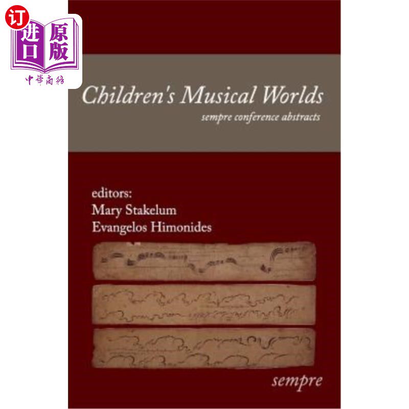 海外直订Children's Musical Worlds: sempre conference abstracts 儿童音乐世界：sempre会议摘要