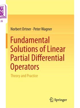 海外直订Fundamental Solutions of Linear Partial Differential Operators: Theory and Pract 线性偏微分算子的基本解：理