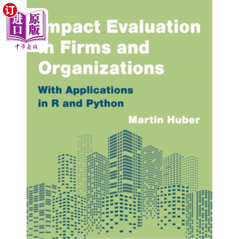 海外直订Impact Evaluation in Firms and Organizations: With Applications in R and Python 企业和组织的影响评估：在R和