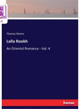 海外直订Lalla Rookh: An Oriental Romance - Vol. 4 拉拉·鲁克:东方传奇第四卷
