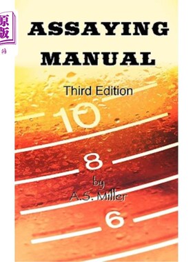 海外直订Assaying Manual - Fire Assay of Gold, Silver and Lead (Third Edition) 分析手册-金、银和铅的火分析（第三版）