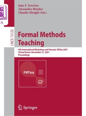 海外直订Formal Methods Teaching: 4th International Workshop and Tutorial, FMTea 2021, Vi 形式方法教学：第四国际讲习
