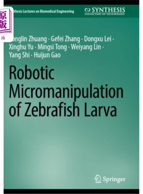 海外直订医药图书Robotic Micromanipulation of Zebrafish Larva 斑马鱼幼体的机器人显微操作