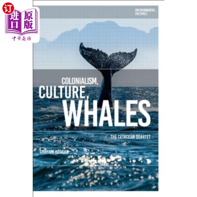 海外直订Colonialism, Culture, Whales: The Cetacean Quartet 殖民主义，文化，鲸鱼:鲸类动物四重奏