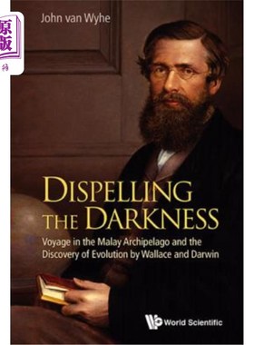 海外直订Dispelling the Darkness: Voyage in the Malay Archipelago and the Discovery of Ev 《驱除黑暗:马来群岛航行与