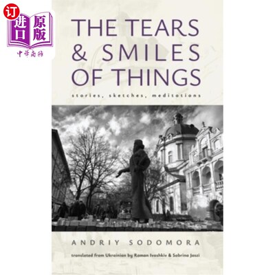 海外直订The Tears and Smiles of Things: Stories, Sketches, Meditations 事物的眼泪和微笑：故事，草图，冥想