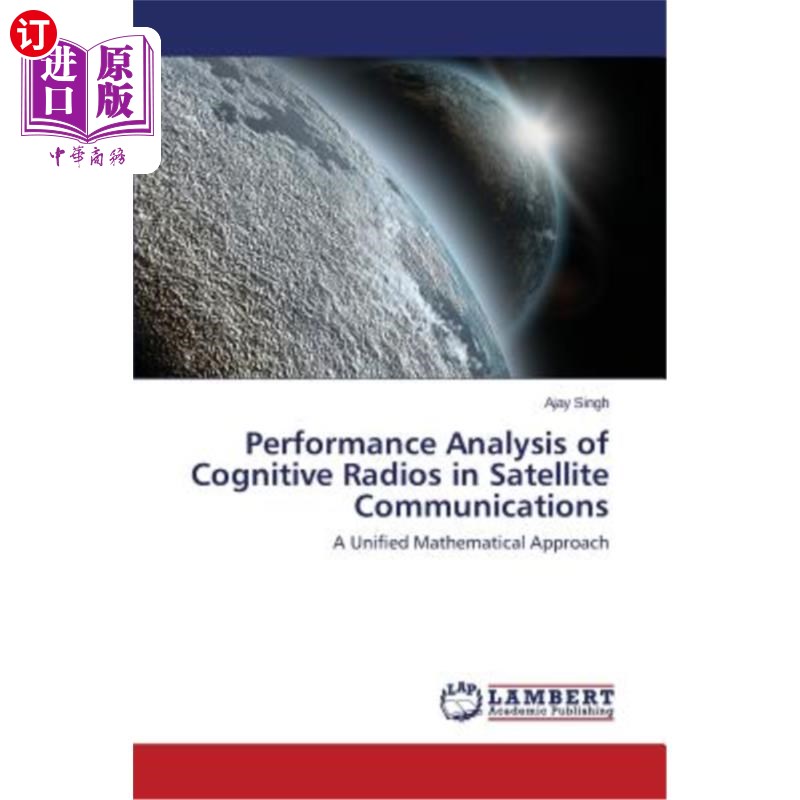 海外直订Performance Analysis of Cognitive Radios in Satellite Communications 卫星通信中认知无线电的性能分析