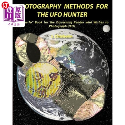 海外直订Photography Methods for the UFO Hunter: A How-To Book for the Discerning Reader  UFO猎人的摄影方法:一本“如