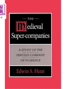 海外直订The Medieval Super-Companies: A Study of the Peruzzi Company of Florence 中世纪的超级公司:研究佛罗伦萨的佩鲁齐公