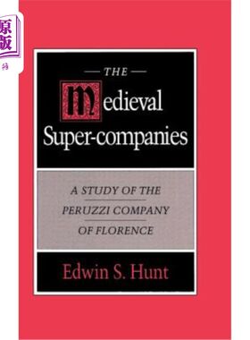 海外直订The Medieval Super-Companies: A Study of the Peruzzi Company of Florence 中世纪的超级公司:研究佛罗伦萨的佩鲁齐公