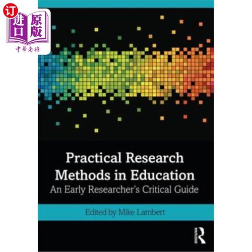 海外直订Practical Research Methods in Education: An Early Researcher's Critical Guide 教育实践研究方法:早期研究者的