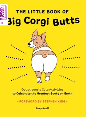 海外直订Little Book of Big Corgi Butts: Outrageously Cut... 柯基大屁股小书:庆祝地球上最伟大的战利品的可爱活动
