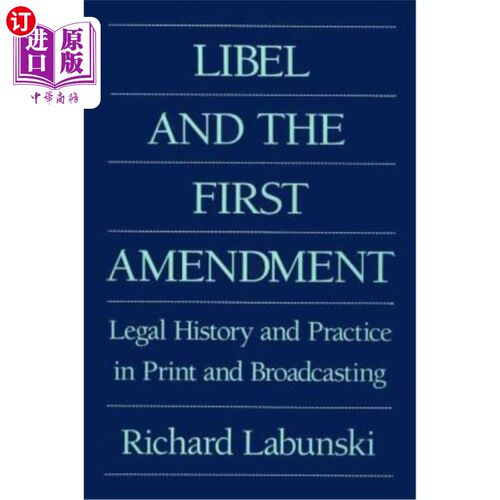 海外直订Libel and the First Amendment: Legal History and Practice in Print and Broadcast 诽谤与第一修正案:印刷和广