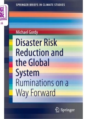 海外直订Disaster Risk Reduction and the Global System: Ruminations on a Way Forward 减少灾害风险与全球系统:对前进道