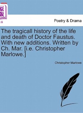 海外直订The Tragicall History of the Life and Death of Doctor Faustus. with New Addition 浮士德博士生与死的悲剧史。