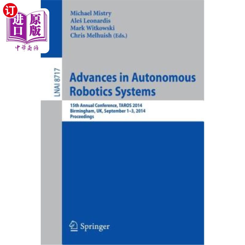 海外直订Advances in Autonomous Robotics Systems: 15th Annual Conference, Taros 2014, Bir 自主机器人系统的进展:第15