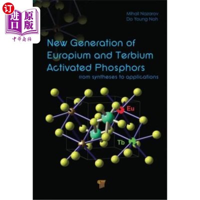 海外直订New Generation of Europium- And Terbium-Activated Phosphors: From Syntheses to A 新一代铕和铽活化荧光粉:从