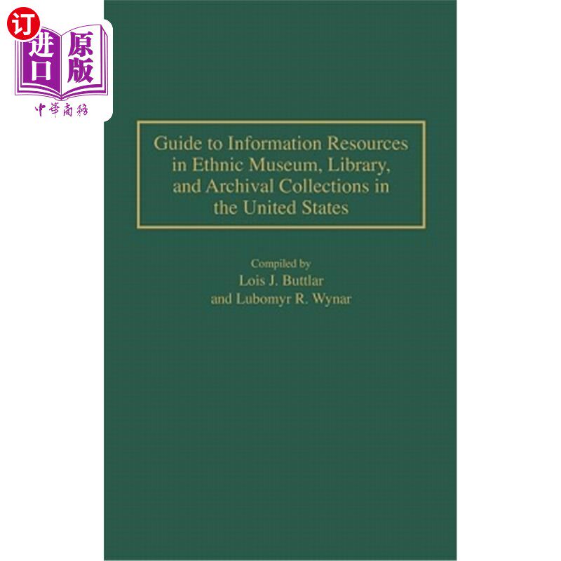 海外直订Guide to Information Resources in Ethnic Museum, Library, and Archival Collectio 美国民族博物馆、图书馆和档