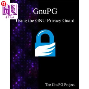 海外直订GnuPG - Using the GNU Privacy Guard GnuPG-使用GNU隐私保护