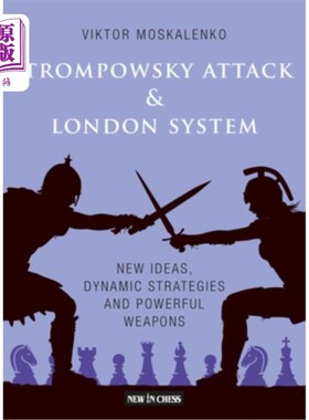 海外直订The Trompowsky Attack & London System: New Ideas, Dynamic Strategies and Powerfu Trompowsky