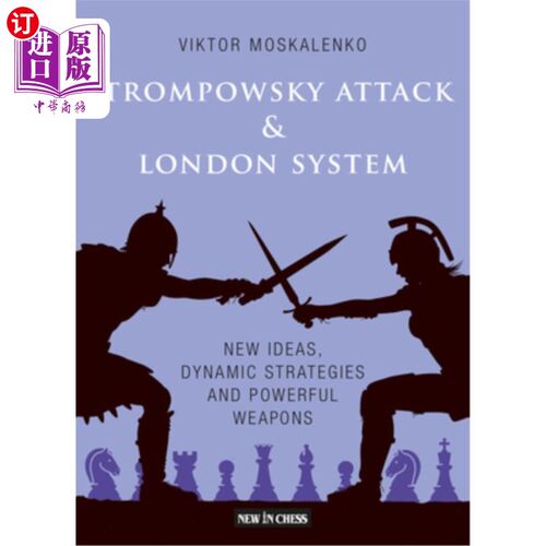 海外直订The Trompowsky Attack & London System: New Ideas, Dynamic Strategies and Powerfu Trompowsky