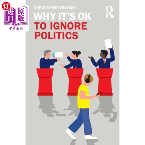 海外直订Why It's OK to Ignore Politics 为什么可以忽略政治